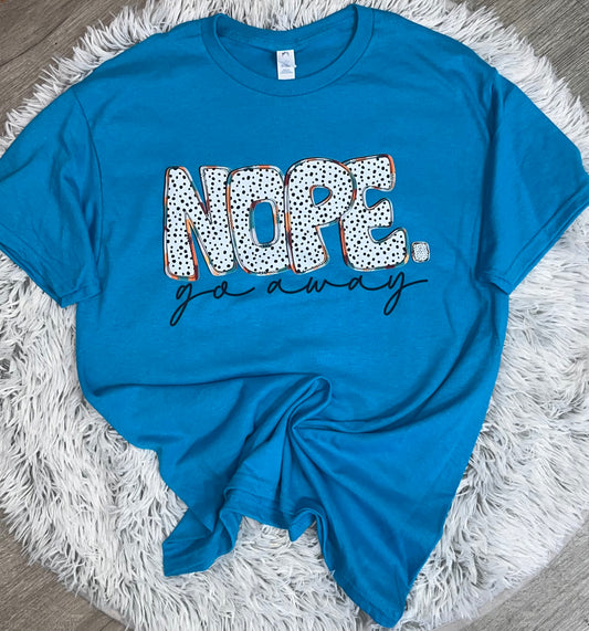 Nope Go Away // Graphic Tee