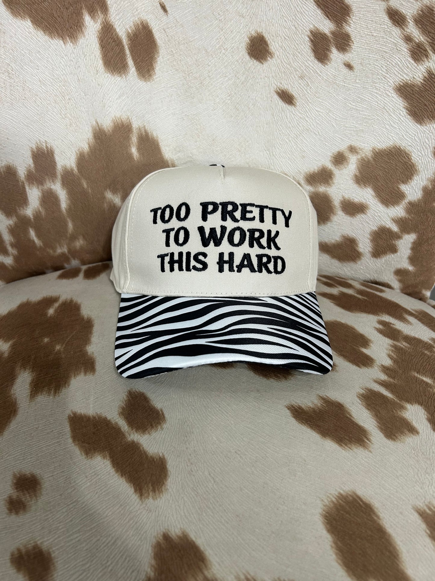Too Pretty To Work This Hard // Zebra // Hat