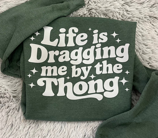 Dragging me by the Thong // Crewneck