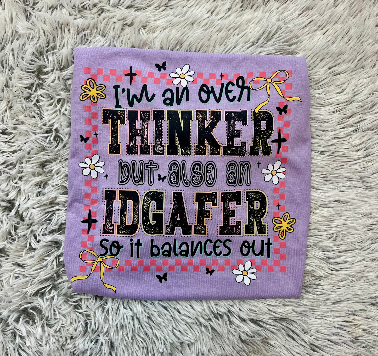I’m An Over Thinker But Also An IDGAFER So It Balances Out // Graphic Tee