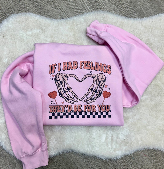 If I Had Feelings // Graphic Sweatshirt