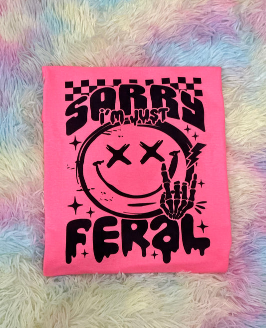 Sorry I’m Just Feral // Neon Pink // Graphic Tee