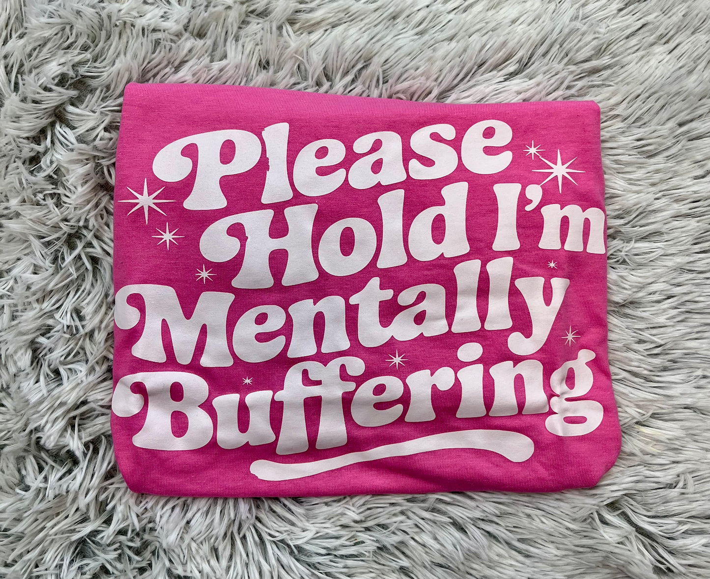 Please Hold I’m Mentally Buffering // Graphic Tee