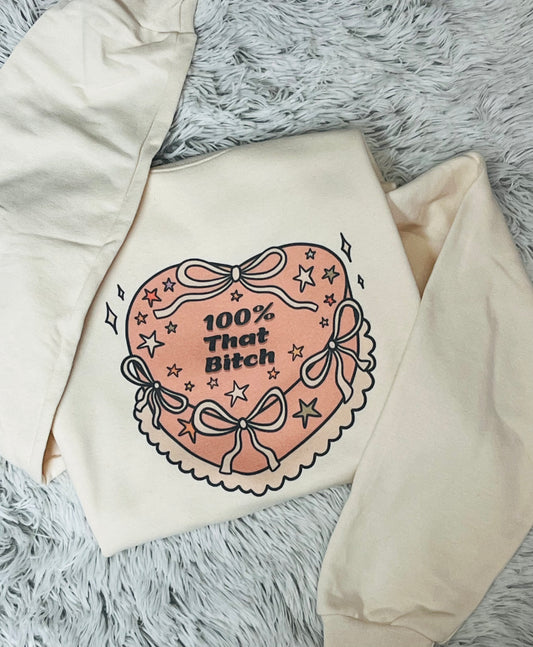 100% That Bitch // Graphic Sweatshirt